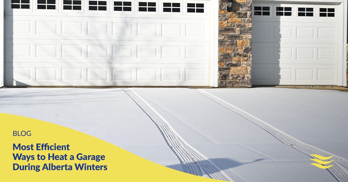 Blog: Most Efficient Ways to Heat a Garage During Alberta Winters